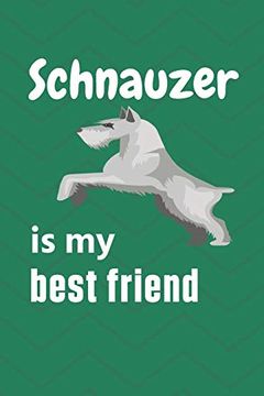 portada Schnauzer is my Best Friend: For Schnauzer dog Fans 