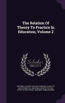 portada The Relation Of Theory To Practice In Education, Volume 2