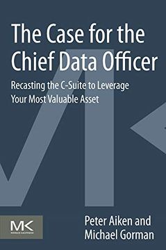 portada The Case for the Chief Data Officer: Recasting the C-Suite to Leverage Your Most Valuable Asset (en Inglés)