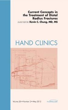 portada Current Concepts in the Treatment of Distal Radius Fractures, an Issue of Hand Clinics: Volume 28-2 (en Inglés)