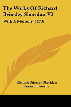portada the works of richard brinsley sheridan v2: with a memoir (1873) (en Inglés)