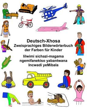 portada Deutsch-Xhosa Zweisprachiges Bilderwörterbuch der Farben für Kinder Iilwimi sichazi-magama ngemifanekiso yabantwana Incwadi yeMibala (in German)