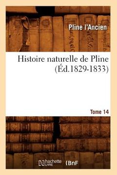 portada Histoire Naturelle de Pline. Tome 14 (Éd.1829-1833) (en Francés)