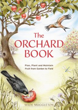portada The Orchard Book: Plan, Plant and Maintain Fruit from Garden to Field