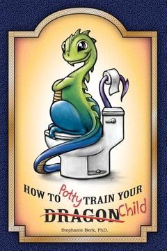 portada how to potty-train your dragon/ child