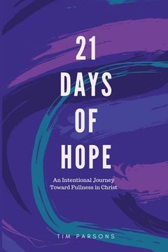 portada 21 Days of Hope: An Intentional Journey Toward Fullness in Christ (en Inglés)