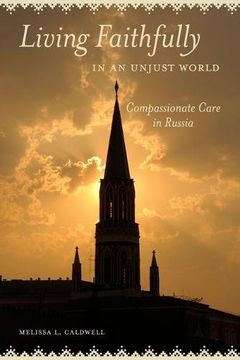 portada Living Faithfully in an Unjust World: Compassionate Care in Russia