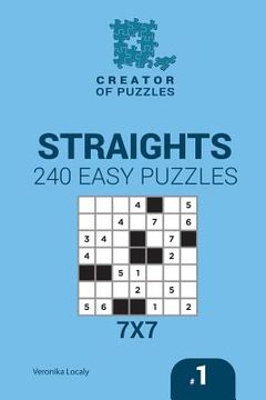 portada Creator of puzzles - Straights 240 Easy Puzzles 7x7 (Volume 1) (en Inglés)