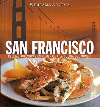 portada Williams-Sonoma san Francisco,Recetas Autenticas en Homenaje a la Cocina del Mundo / Authentic Recipes in Homage to World Cooking