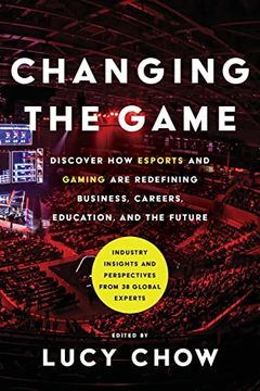 portada Changing the Game: Discover how Esports and Gaming are Redefining Business, Careers, Education, and the Future (in English)