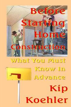 portada Before Starting Home Construction: What You Must Know In Advance (en Inglés)
