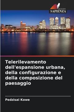 portada Telerilevamento dell'espansione urbana, della configurazione e della composizione del paesaggio (en Italiano)