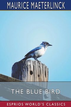 portada The Blue Bird (Esprios Classics): A Fairy Play in Six Acts (en Inglés)