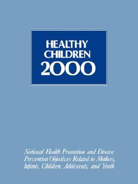 portada healthy children 2000: nat'l hlth promotion & dis prevention objectives (en Inglés)
