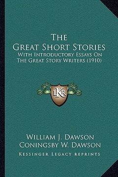 portada the great short stories: with introductory essays on the great story writers (1910) (en Inglés)