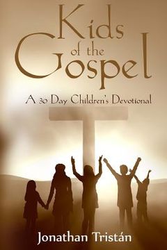 portada Kids Of The Gospel: A 30 day devotional to get you children closer to God (en Inglés)