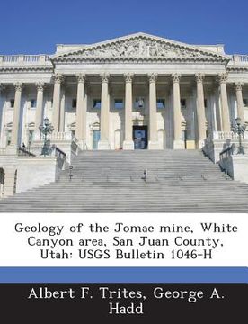 portada Geology of the Jomac Mine, White Canyon Area, San Juan County, Utah: Usgs Bulletin 1046-H (en Inglés)