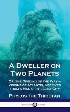 portada Dweller on Two Planets: Or, the Dividing of the Way - Visions of Atlantis, Received from a Man of the Lost City