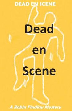 portada Dead en Scene: A Robin Findlay Mystery (en Inglés)