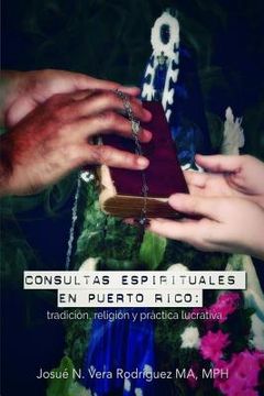 portada Consultas espirituales en Puerto Rico: : tradición, religión y práctica lucrativa (in Spanish)