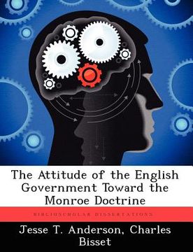 portada the attitude of the english government toward the monroe doctrine (en Inglés)
