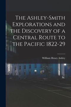 portada The Ashley-Smith Explorations and the Discovery of a Central Route to the Pacific 1822-29 (in English)