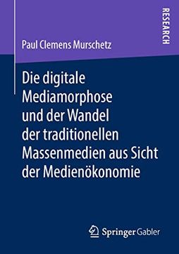 portada Die Digitale Mediamorphose und der Wandel der Traditionellen Massenmedien aus Sicht der Medienã Â¶Konomie (German and English Edition) [Soft Cover ] (en Alemán)