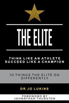 portada The Elite: Think Like an Athlete Succeed Like a Champion - 10 Things the Elite do Differently (Peak Performance) (en Inglés)