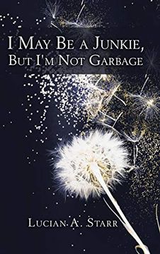 portada I may be a Junkie, but i'm not Garbage (in English)