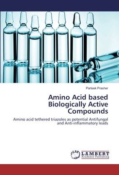 portada Amino Acid based Biologically Active Compounds: Amino acid tethered triazoles as potential Antifungal and Anti-inflammatory leads