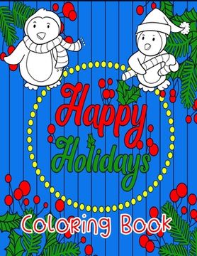 portada Happy Holidays Coloring Book: A Fun Christmas Themed Book With 2 Coloring Difficulties. (en Inglés)