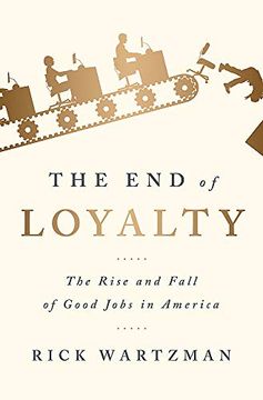 portada The end of Loyalty: The Rise and Fall of Good Jobs in America (en Inglés)