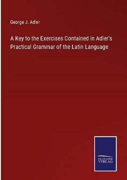 portada A Key to the Exercises Contained in Adler's Practical Grammar of the Latin Language (in English)