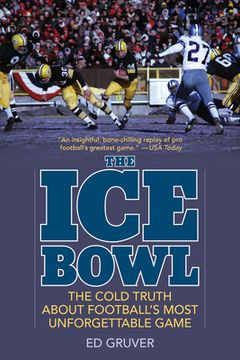portada The Ice Bowl: The Cold Truth About Football's Most Unforgettable Game