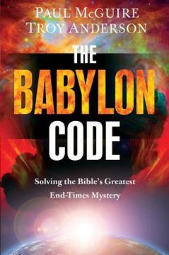 portada The Babylon Code: Solving the Bible's Greatest End-Times Mystery (en Inglés)