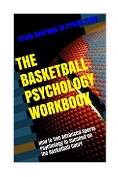portada The Basketball Psychology Workbook: How to Use Sports Psychology to Succeed on the Basketball Court (en Inglés)