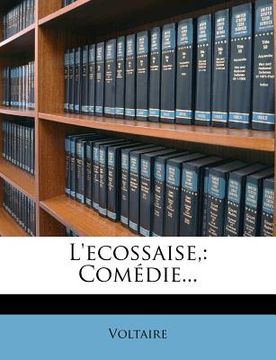 portada L'Ecossaise,: Comédie... (in French)