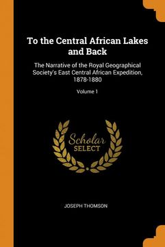 portada To the Central African Lakes and Back: The Narrative of the Royal Geographical Society's East Central African Expedition, 1878-1880; Volume 1 