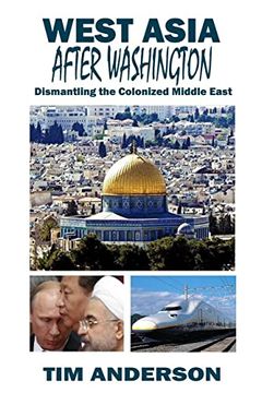 portada West Asia After Washington: Dismantling the Colonized Middle East (en Inglés)