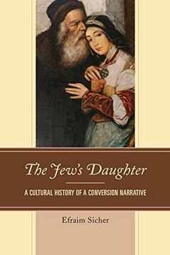 portada The Jew's Daughter: A Cultural History of a Conversion Narrative (en Inglés)