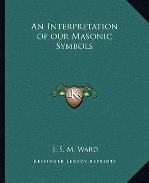 portada an interpretation of our masonic symbols (en Inglés)
