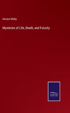portada Mysteries of Life, Death, and Futurity (in English)