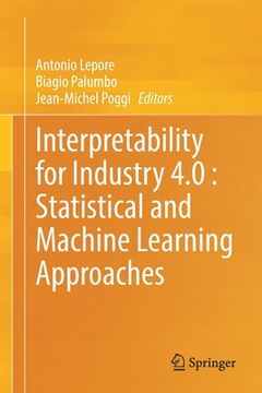 portada Interpretability for Industry 4.0: Statistical and Machine Learning Approaches (in English)