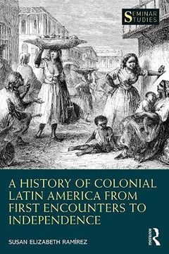 portada A History of Colonial Latin America From First Encounters to Independence (Seminar Studies) (en Inglés)