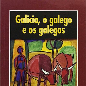 portada Galicia, o Galego e os Galegos (in Galician)