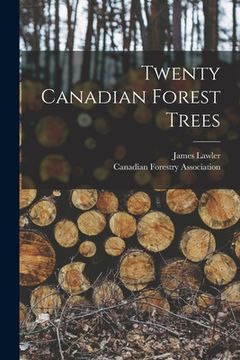 portada Twenty Canadian Forest Trees [microform] (en Inglés)