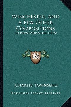 portada winchester, and a few other compositions: in prose and verse (1835) (en Inglés)