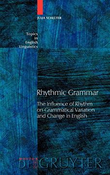 portada Rhythmic Grammar: The Influence of Rhythm on Grammatical Variation and Change in English (Topics in English Linguistics) 