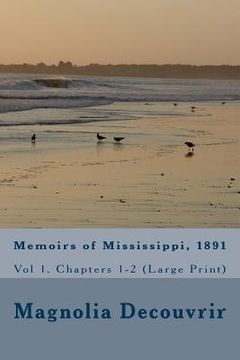 portada Memoirs of Mississippi, 1891: Vol 1. Chapters 1-2 (Large Print) (en Inglés)