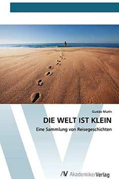 portada Die Welt ist Klein: Eine Sammlung von Reisegeschichten (en Alemán)